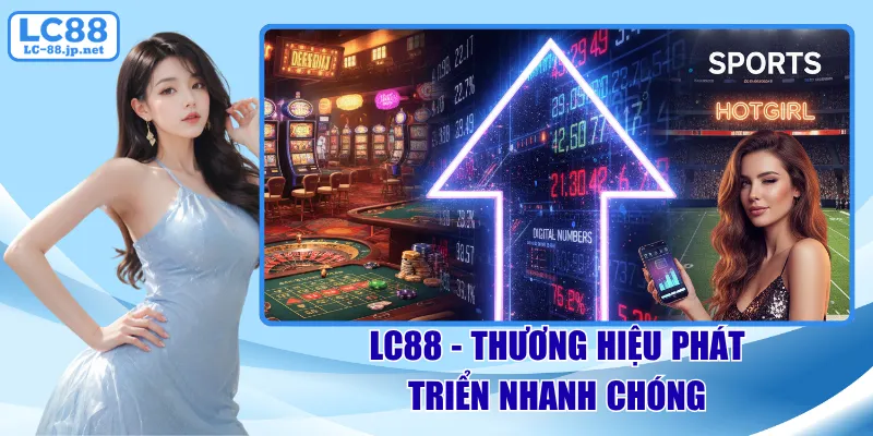 LC88 - Thương hiệu phát triển nhanh chóng